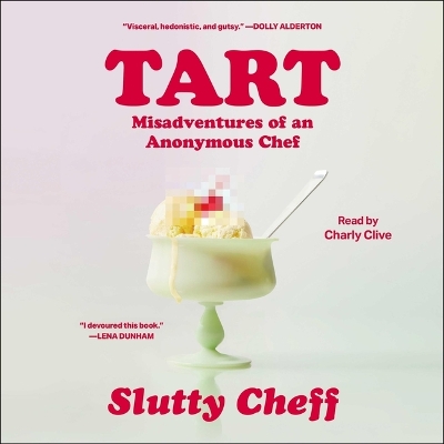 Tart: Misadventures of an Anonymous Chef Unabridged edition