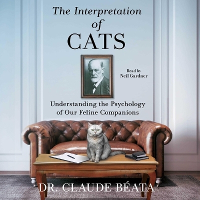 Interpretation of Cats: Understanding the Psychology of Our Feline Companions Unabridged edition