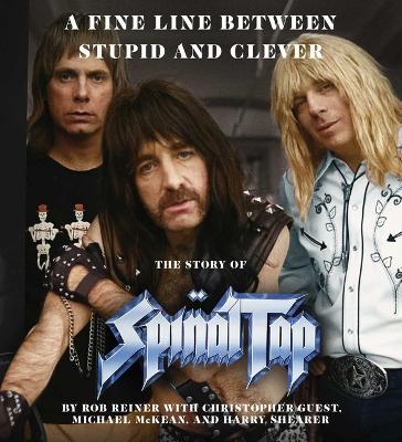 Fine Line Between Stupid and Clever: The Story of Spinal Tap Unabridged edition