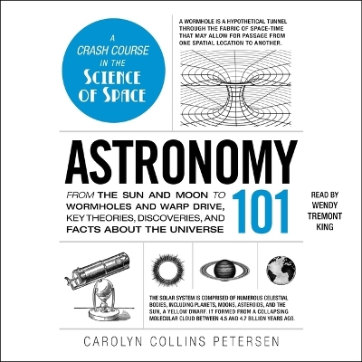 Astronomy 101: From the Sun and Moon to Wormholes and Warp Drive, Key Theories,  Discoveries, and Facts about the Universe Unabridged edition