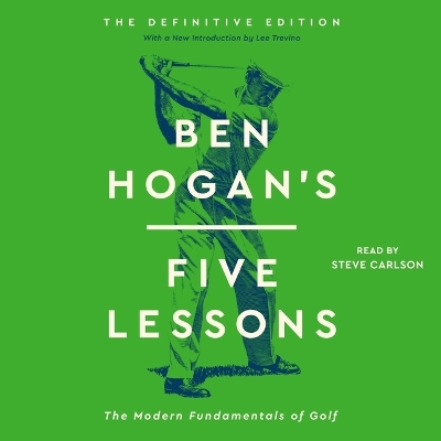 Ben Hogan's Five Lessons: The Modern Fundamentals of Golf Unabridged edition