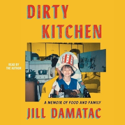 Dirty Kitchen: A Memoir of Food and Family Unabridged edition