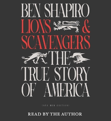 Lions and Scavengers: The True Story of America (and Her Critics) Unabridged edition