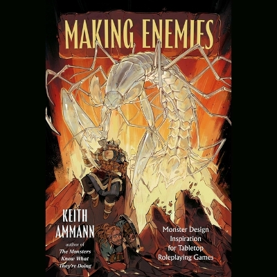 Making Enemies: Monster Design Ideas for Tabletop Role-Playing Games Unabridged edition