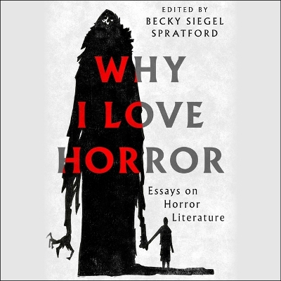Why I Love Horror Unabridged edition