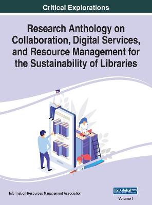 Research Anthology on Collaboration, Digital Services, and Resource  Management for the Sustainability of Libraries, VOL 1