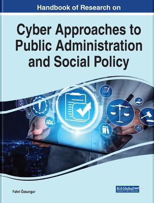 Handbook of Research on Cyber Approaches to Public Administration and Social  Policy