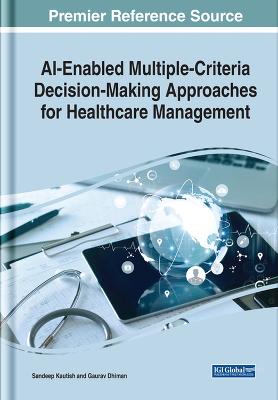 AI-Enabled Multiple Criteria Decision-Making Approaches for Healthcare  Management