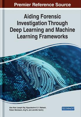 Aiding Forensic Investigation Through Deep Learning and Machine Learning  Frameworks