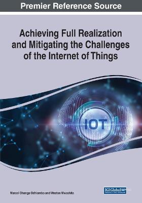 Achieving Full Realization and Mitigating the Challenges of the Internet of  Things