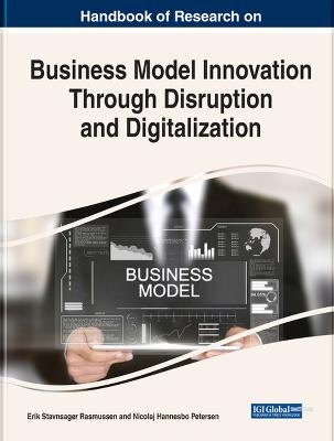 Handbook of Research on Business Model Innovation Through Disruption and  Digitalization
