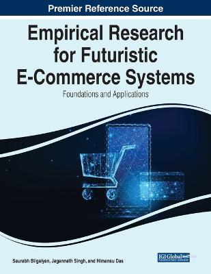 Empirical Research for Futuristic E-Commerce Systems: Foundations and  Applications: Foundations and Applications