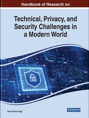 Handbook of Research on Technical, Privacy, and Security Challenges in a  Modern World