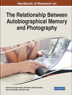 Handbook of Research on the Relationship Between Autobiographical Memory and  Photography