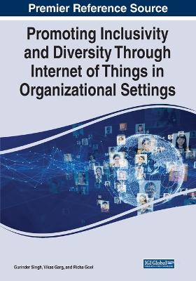 Promoting Inclusivity and Diversity Through Internet of Things in  Organizational Settings