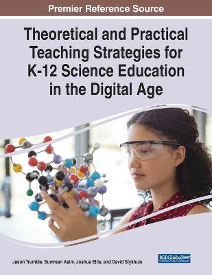 Theoretical and Practical Teaching Strategies for K-12 Science Education in  the Digital Age