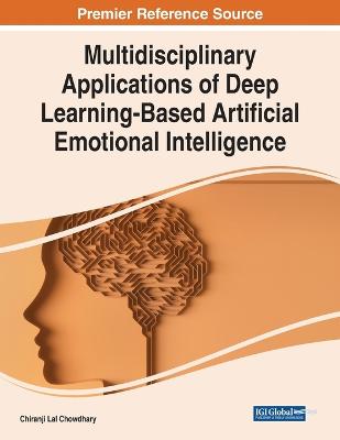 Multidisciplinary Applications of Deep Learning-Based Artificial Emotional  Intelligence