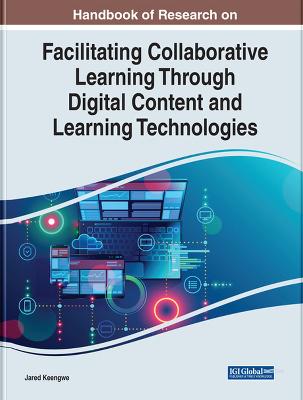 Handbook of Research on Facilitating Collaborative Learning Through Digital  Content and Learning Technologies