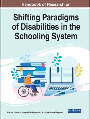 Handbook of Research on Shifting Paradigms of Disabilities in the Schooling  System