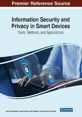 Information Security and Privacy in Smart Devices: Tools, Methods, and  Applications: Tools, Methods, and Applications
