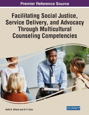 Facilitating Social Justice, Service Delivery, and Advocacy Through  Multicultural Counseling Competencies