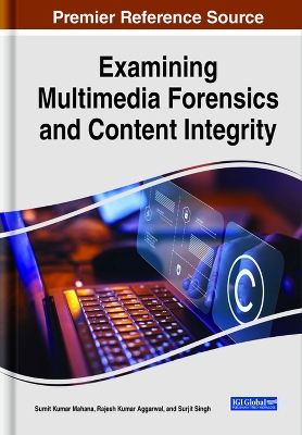 Handbook of Research on Examining Multimedia Forensics and Content Integrity