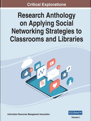 Research Anthology on Applying Social Networking Strategies to Classrooms  and Libraries