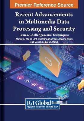 Recent Advancements in Multimedia Data Processing and Security: Issues, Challenges, and Techniques
