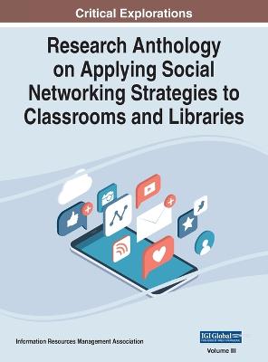 Research Anthology on Applying Social Networking Strategies to Classrooms  and Libraries, VOL 3