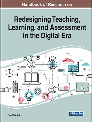 Handbook of Research on Redesigning Teaching, Learning, and Assessment in  the Digital Era