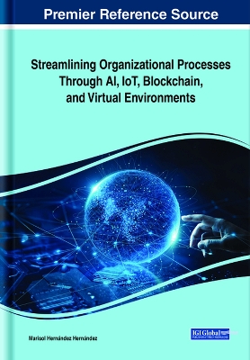 Streamlining Organizational Processes Through AI, IoT, Blockchain, and  Virtual Environments