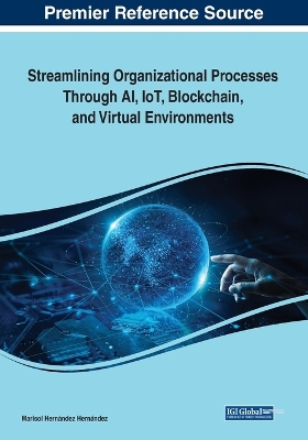 Streamlining Organizational Processes Through AI, IoT, Blockchain, and  Virtual Environments