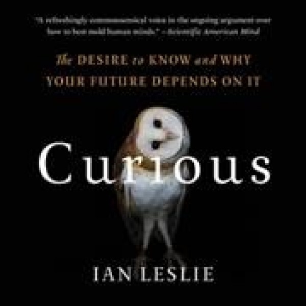 Curious: The Desire to Know and Why Your Future Depends on It Library Edition