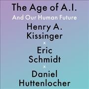 Age of A. I.: And Our Human Future
