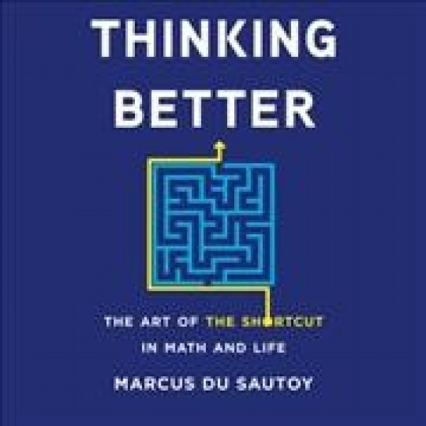 Thinking Better: The Art of the Shortcut in Math and Life Library Edition