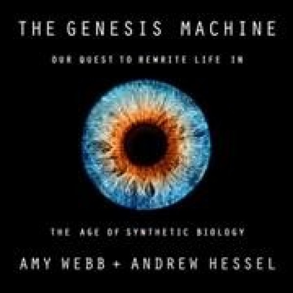 Genesis Machine Lib/E: Our Quest to Rewrite Life in the Age of Synthetic Biology Library Edition