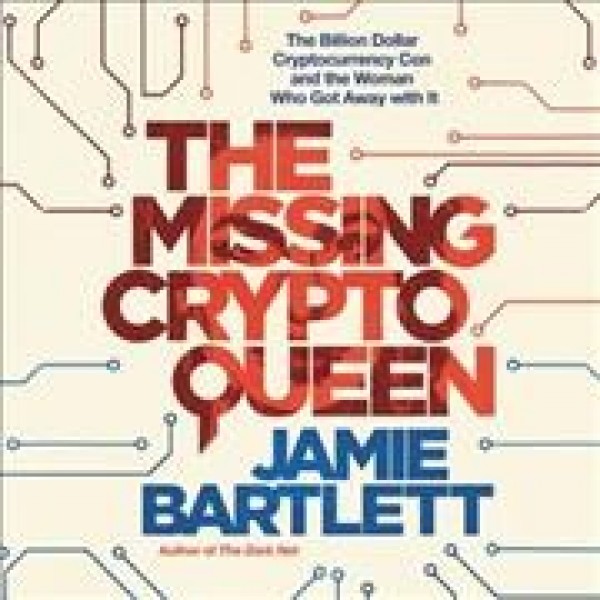 Missing Cryptoqueen Lib/E: The Billion Dollar Cryptocurrency Con and the Woman Who Got Away with It Library Edition