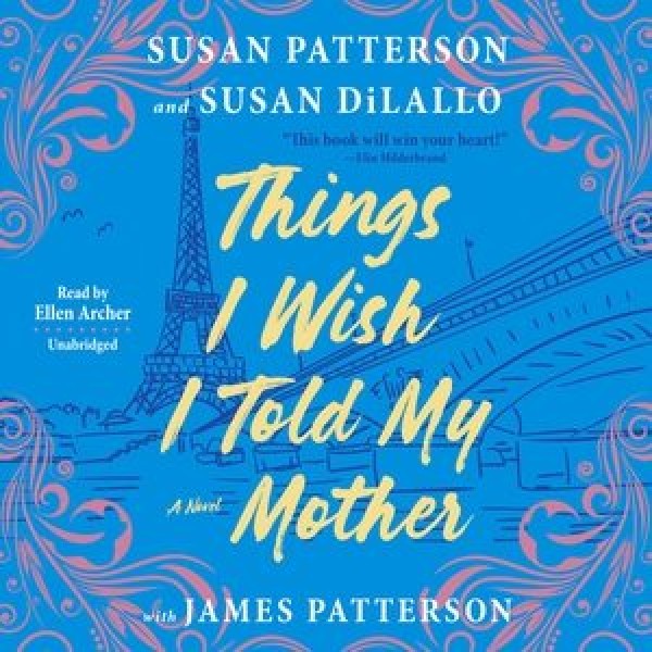 Things I Wish I Told My Mother: The Perfect Mother-Daughter Book Club Read Unabridged edition