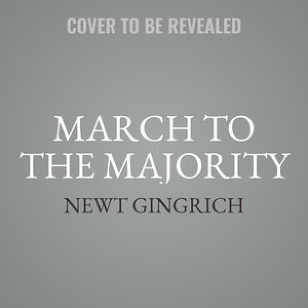 March to the Majority: The Real Story of the Republican Revolution Library Edition