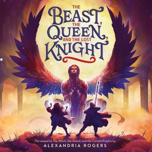 Beast, the Queen, and the Lost Knight Lib/E Library Edition