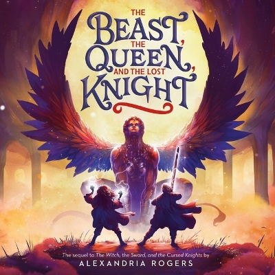 Beast, the Queen, and the Lost Knight Unabridged edition