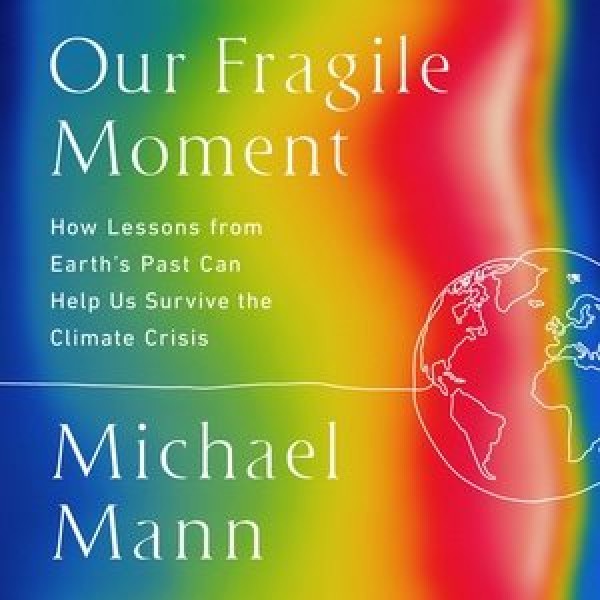 Our Fragile Moment: How Lessons from Earth's Past Can Help Us Survive the Climate Crisis Library Edition