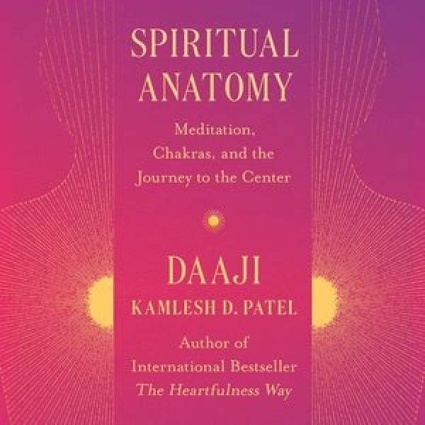 Spiritual Anatomy: Meditation, Chakras, and the Journey to the Center Library Edition