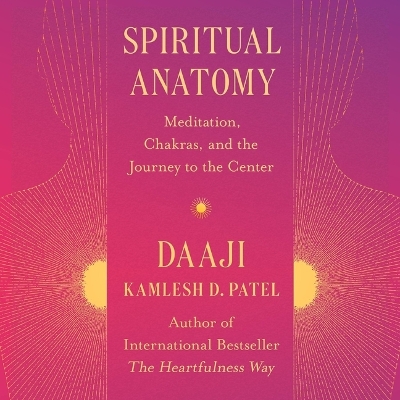 Spiritual Anatomy: Meditation, Chakras, and the Journey to the Center