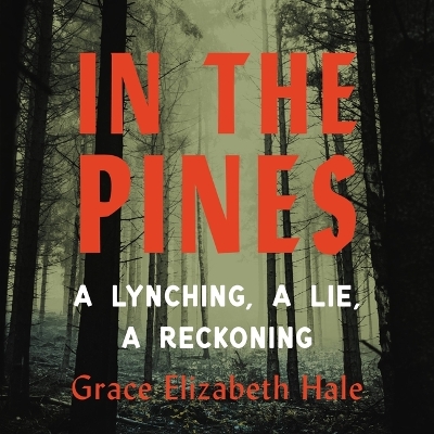 In the Pines: A Lynching, a Lie, a Reckoning Unabridged edition