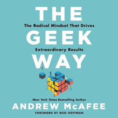 Geek Way: The Radical Mindset That Drives Extraordinary Results Unabridged edition