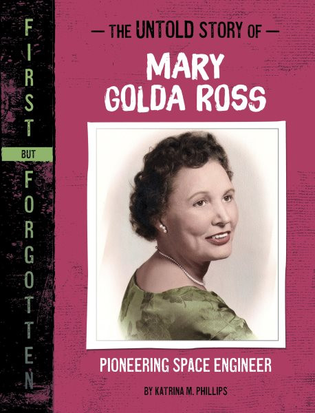 Untold Story of Mary Golda Ross: Pioneering Space Engineer
