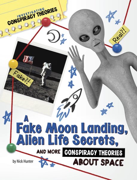 Fake Moon Landing, Alien Life Secrets, and More Conspiracy Theories about  Space