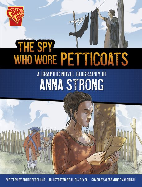 Spy Who Wore Petticoats: A Graphic Novel Biography of Anna Strong
