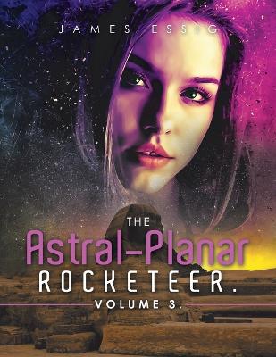Astral-Planar Rocketeer. Volume 3.